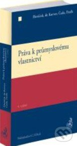 Práva k průmyslovému vlastnictví (4. vydání) - Petr Hajn, Roman Horáček, Karel Čada - kniha z kategorie Průmysl