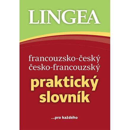 Francouzsko-český, česko-francouzský praktický slovník - kolektiv autorů