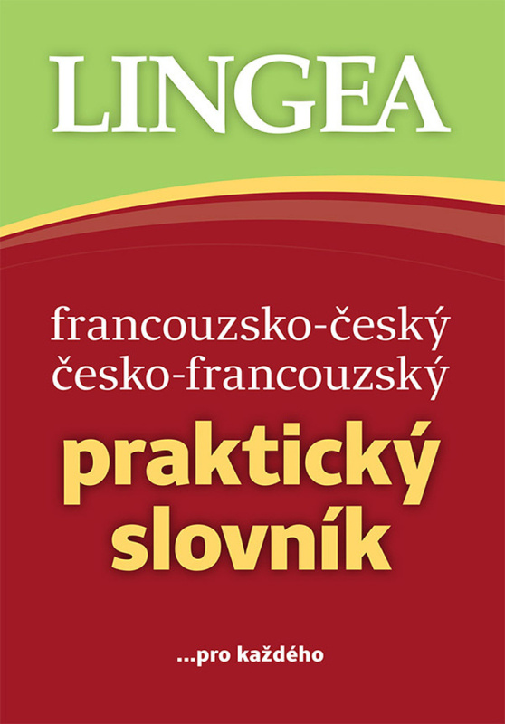 Francouzsko-český, česko-francouzský praktický slovník - kolektiv autorů