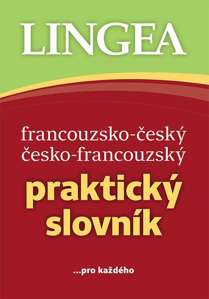 Francouzsko-český, česko-francouzský praktický slovník - kolektiv autorů