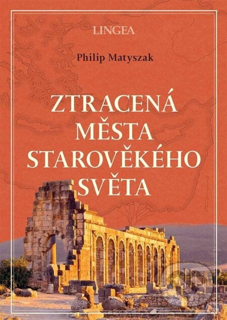 Ztracená města starověkého světa - Philip Matyszak