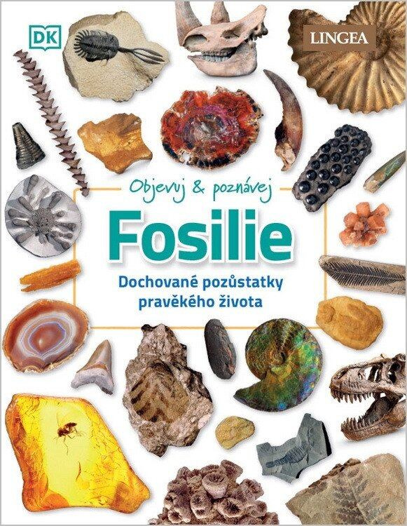 Objevuj a poznávej Fosílie - Dochované pozůstatky pravěkého života