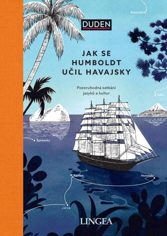 Jak se Humboldt učil havajsky - Pozoruhodná setkání jazyků a kultur LINGEA s.r.o.