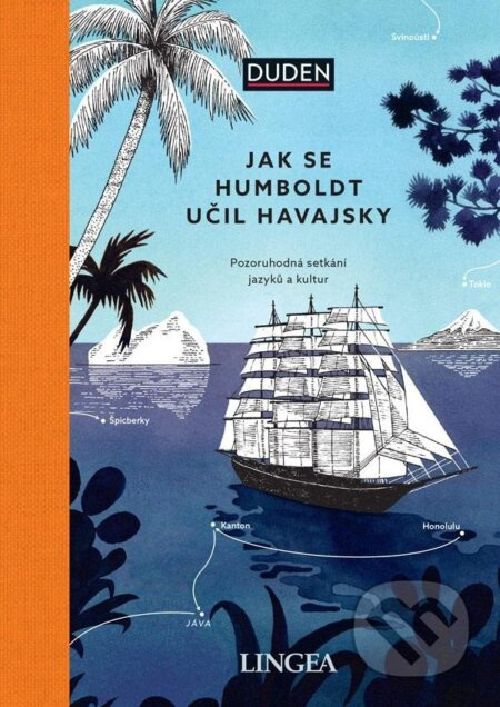 Jak se Humboldt učil havajsky - Pozoruhodná setkání jazyků a kultur LINGEA s.r.o.