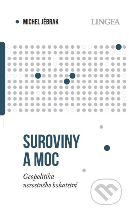 Suroviny a moc (Geopolitika nerostného bohatství) - Michel Jébrak - kniha z kategorie Politologie a politika