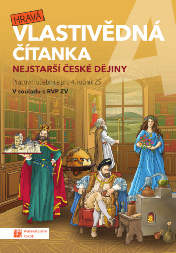 Hravá vlastivědná čítanka 4 - Nejstarší české dějiny TAKTIK International, s.r.o