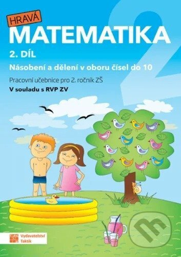 Hravá matematika 2 - pracovní učebnice - 2. díl - Zuzana Švihlová, Jana Olžbutová, Magdaléna Faltinová, Martina Hubková, Ivona Špačková