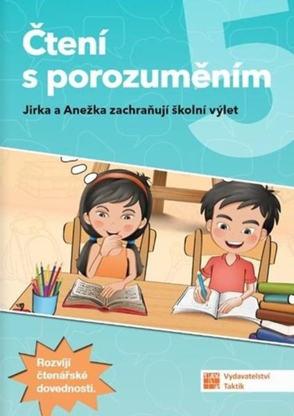Čtení s porozuměním 5 Jirka a Anežka zachraňují školní výlet,Čtení s porozuměním 5 Jirka a Anežka zachraňují školní výlet