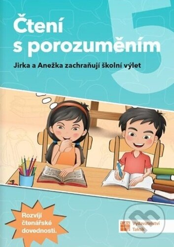 Čtení s porozuměním 5 Jirka a Anežka zachraňují školní výlet,Čtení s porozuměním 5 Jirka a Anežka zachraňují školní výlet