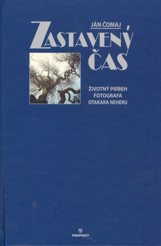 Zastavený čas (Životný príbeh fotografa Otakara Neheru) - kniha z kategorie Životopisy