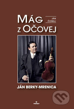 Mág z Očovej (Ján Berky-Mrenica) - Ján Čomaj - kniha z kategorie Životopisy