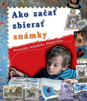 Ako začať zbierať známky (Príručka mladého filatelistu) - kniha z kategorie Sběratelství