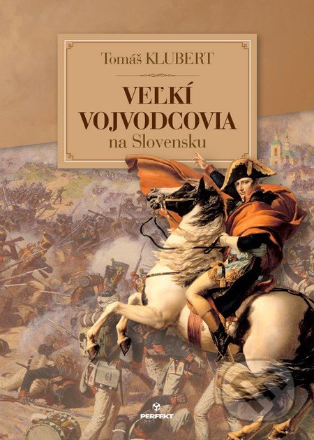 Veľkí vojvodcovia na Slovensku - Tomáš Klubert - kniha z kategorie Historie