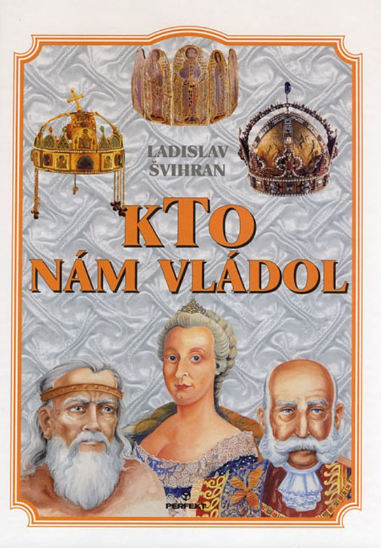 Kto nám vládol -  Ladislav Švihran