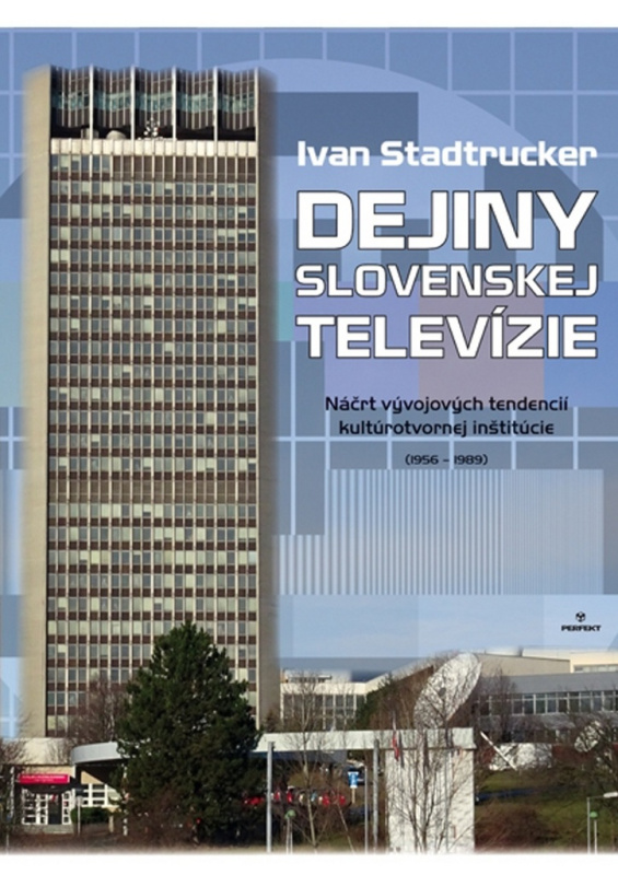 Dejiny slovenskej televízie (Náčrt vývojových tendencií kultúrotvornej inštitúcie (1956 – 1989)) - kniha z kategorie Historie