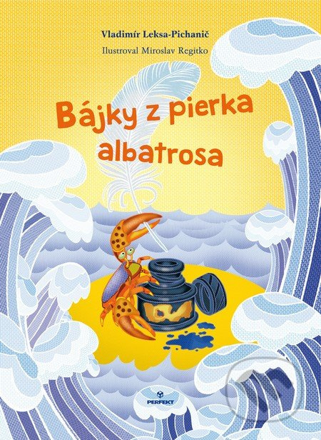 Bájky z pierka albatrosa (alebo Morča z Peru) - Vladimír Leksa-Pichanič - kniha z kategorie Beletrie pro děti
