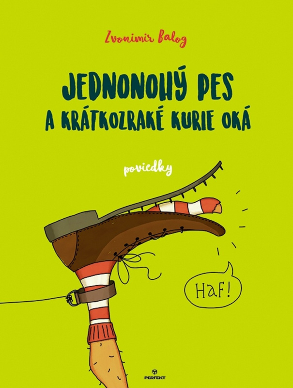 Jednonohý pes a krátkozraké kurie oká (Poviedky) - Zvonimir Balog - kniha z kategorie Beletrie pro děti