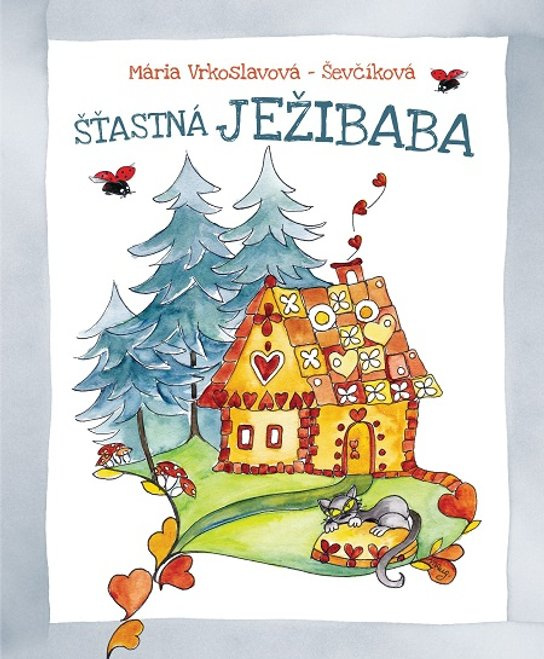 Šťastná Ježibaba -  Mária Ševčíková-Vrkoslavová