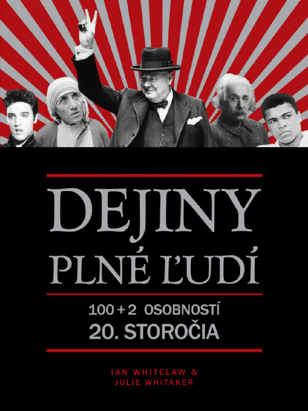 Dejiny plné ľudí (100+2 osobností 20. storočia) - Ian Whitelaw, Julie Whitaker - kniha z kategorie Historie