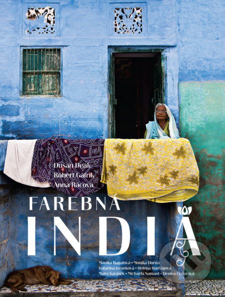 Farebná India - Dušan Deák, Róbert Gáfrik, Anna Rácová a kolektív - kniha z kategorie Teorie umění