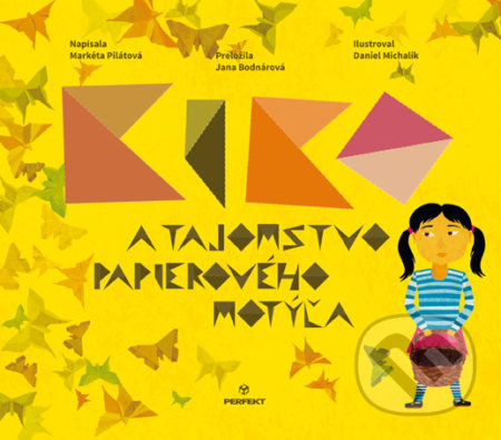 Kiko a tajomstvo papierového motýľa - Markéta Pilátová, Daniel Michalík (ilustrácie) - kniha z kategorie Beletrie pro děti