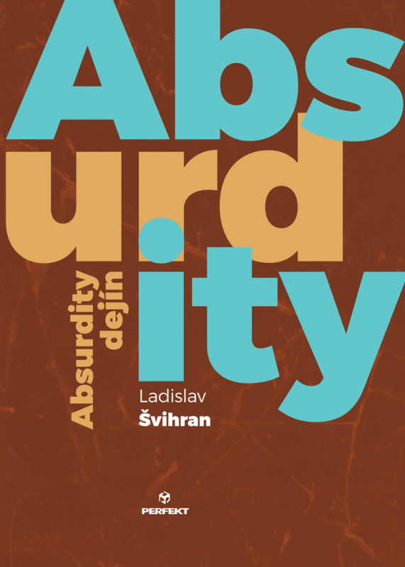Absurdity dejín - Ladislav Švihran - kniha z kategorie Historie