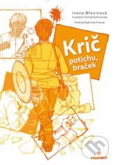 Krič potichu, braček - Ivona Březinová, Tomáš Kučerovský (ilustrácie) - kniha z kategorie Beletrie pro děti