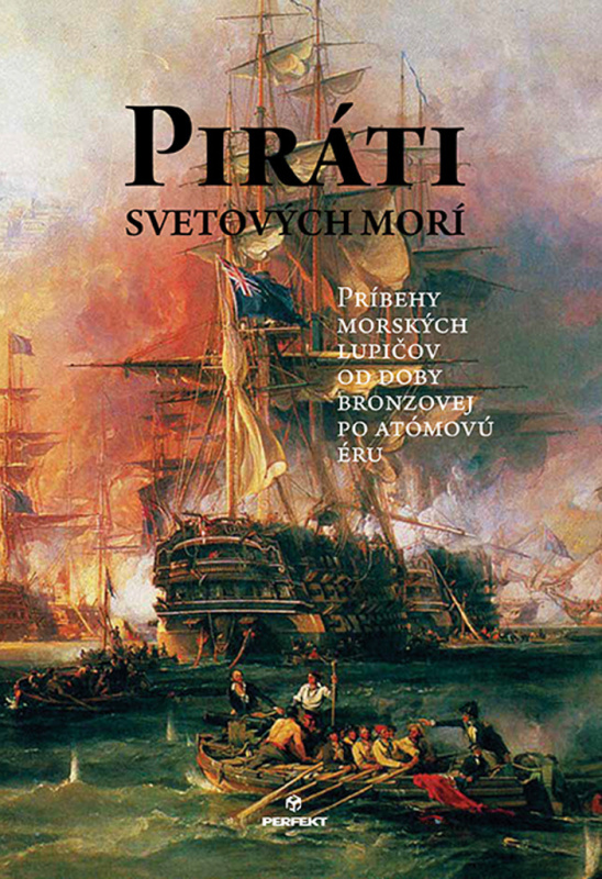 Piráti svetových morí (Príbehy morských lupičov od doby bronzovej po atómovú éru) - kniha z kategorie Historie