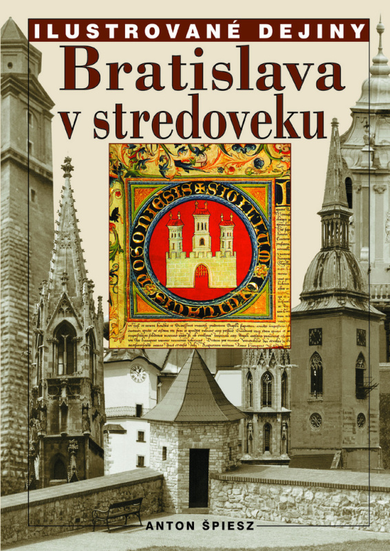 Bratislava v stredoveku - Anton Špiesz - kniha z kategorie Historie