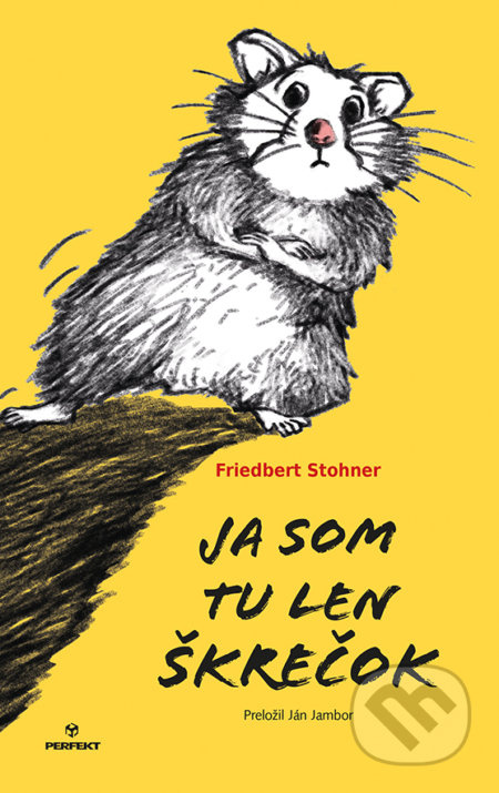 Ja som tu len škrečok - Friedbert Stohner - kniha z kategorie Beletrie pro děti