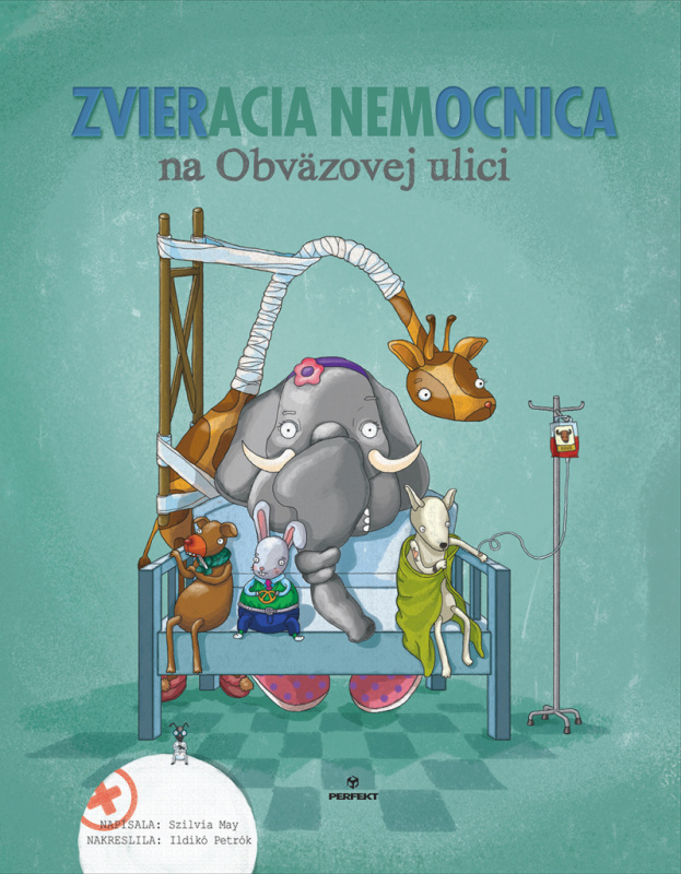 Zvieracia nemocnica na Obväzovej ulici - Szilvia May, ldikó Petrók (ilustrátor) - kniha z kategorie Beletrie pro děti