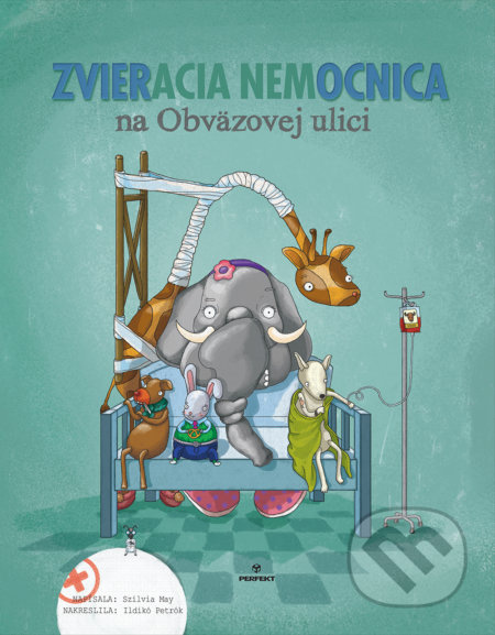 Zvieracia nemocnica na Obväzovej ulici - Szilvia May, ldikó Petrók (ilustrátor) - kniha z kategorie Beletrie pro děti