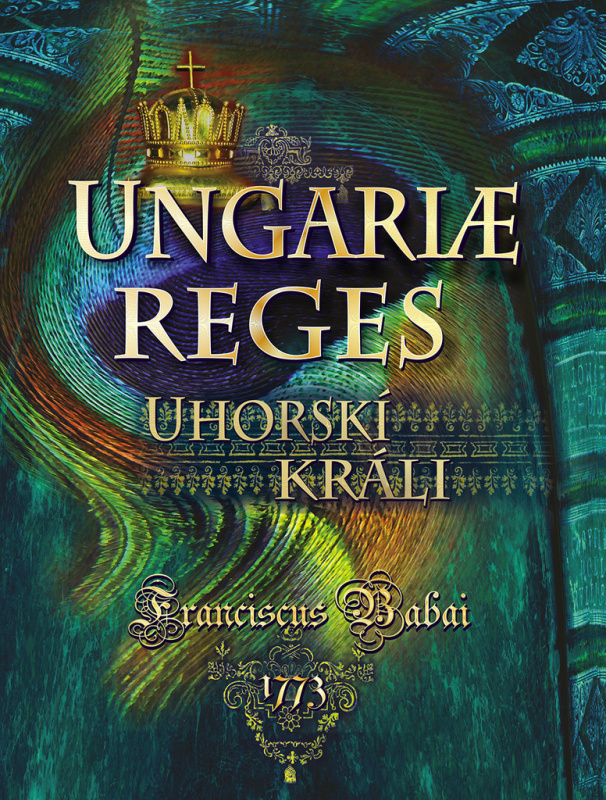 Ungariae reges / Uhorskí králi (Básnická zbierka) - Franciscuc Babai - kniha z kategorie Poezie