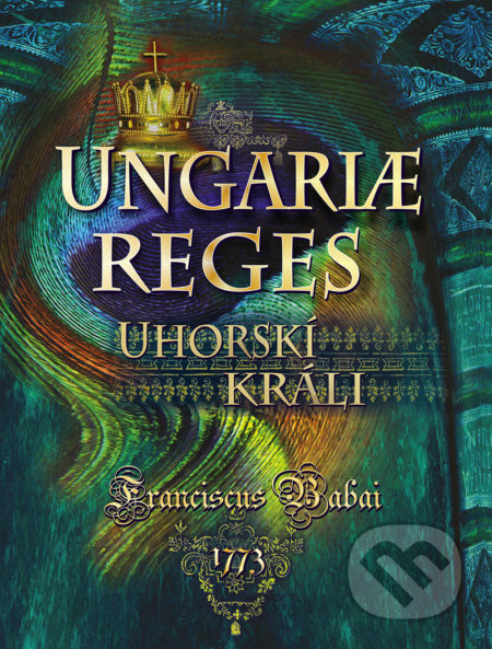 Ungariae reges / Uhorskí králi (Básnická zbierka) - Franciscuc Babai - kniha z kategorie Poezie