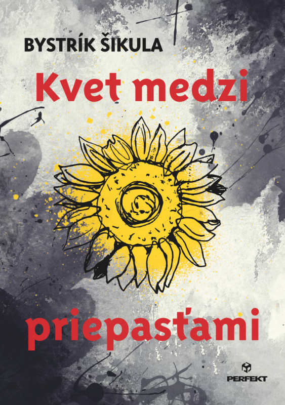 Kvet medzi priepasťami - Bystrík Šikula - kniha z kategorie Společenská beletrie