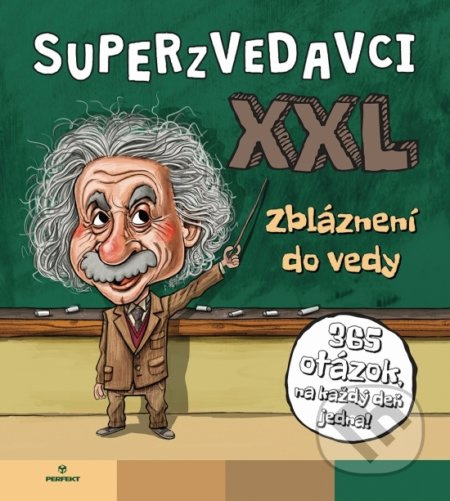 Superzvedavci XXL - Zbláznení do vedy (365 otázok, na každý deň jedna!) - kniha z kategorie Encyklopedie