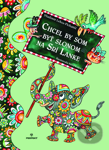 Chcel by som byť slonom na Srí Lanke - Vladimír Leksa-Pichanič, Anna Gajová (Ilustrátor) - kniha z kategorie Beletrie pro děti