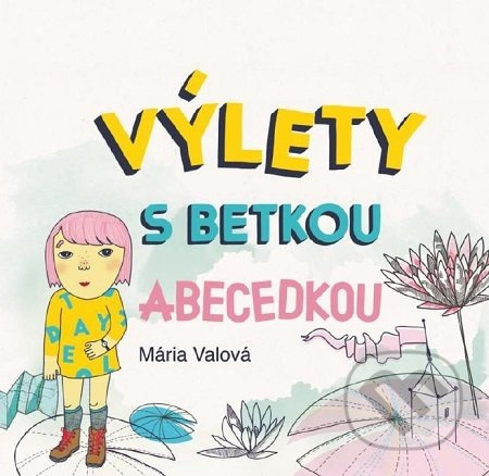 Výlety s Betkou Abecedkou - Mária Valová - kniha z kategorie Příručky