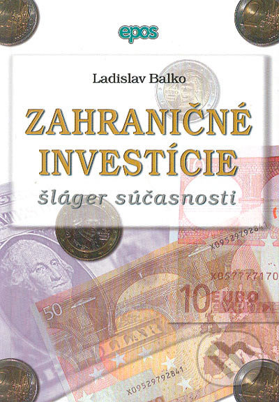 Zahraničné investície šláger súčasnosti - Ladislav Balko - kniha z kategorie Odborné a naučné