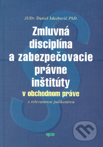 Zmluvná disciplína a zabezpečovacie právne inštitúty v obchodnom práve - kniha z kategorie Obchodní právo