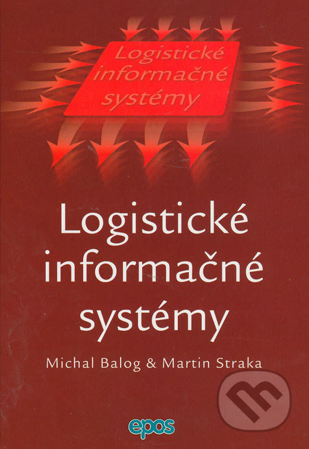 Logistické informačné systémy - Michal Balog, Martin Straka - kniha z kategorie Odborné a naučné