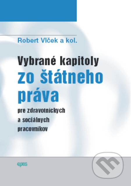 Vybrané kapitoly zo štátneho práva pre zdravotníckych a sociálnych pracovníkov - kniha z kategorie Ústavní právo