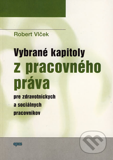 Vybrané kapitoly z pracovného práva pre zdravotníckych a sociálnych pracovníkov - kniha z kategorie Pracovní právo