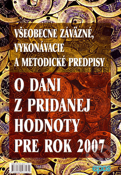 Všeobecne záväzné, vykonávacie a metodické predpisy o dani z pridanej hodnoty pre rok 2007 - kniha z kategorie Daně