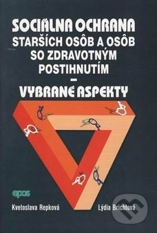 Sociálna ochrana starších osôb a osôb so zdravotným postihnutím - Vybrané aspekty - kniha z kategorie Sociální péče