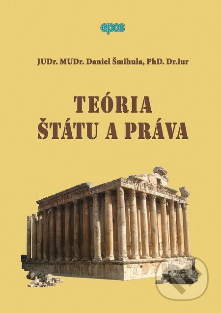 Teoria štátu a práva - Daniel Šmihula - kniha z kategorie Politologie a politika