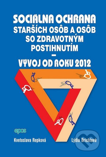 Sociálna ochrana starších osôb so zdravotným postihnutím - Vývoj od roku 2012 - kniha z kategorie Sociologie