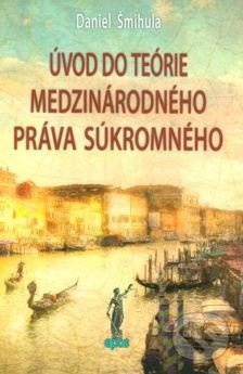 Úvod do teórie medzinárodného práva súkromného - Daniel Šmihula - kniha z kategorie Právo