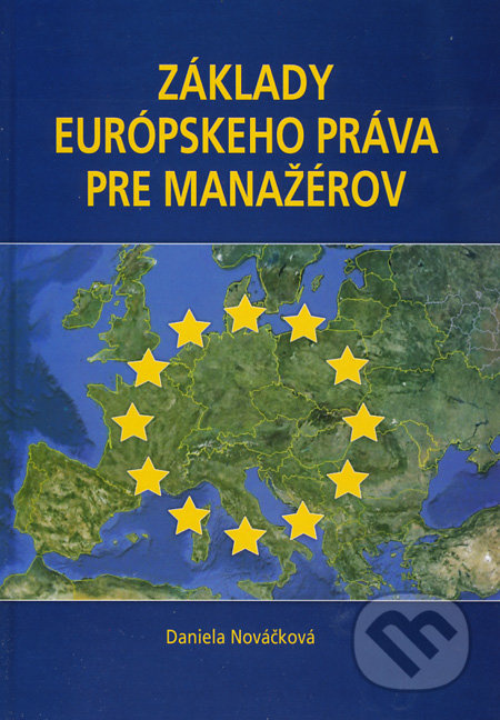 Základy európskeho práva pre manažérov - Daniela Nováčková - kniha z kategorie Mezinárodní právo