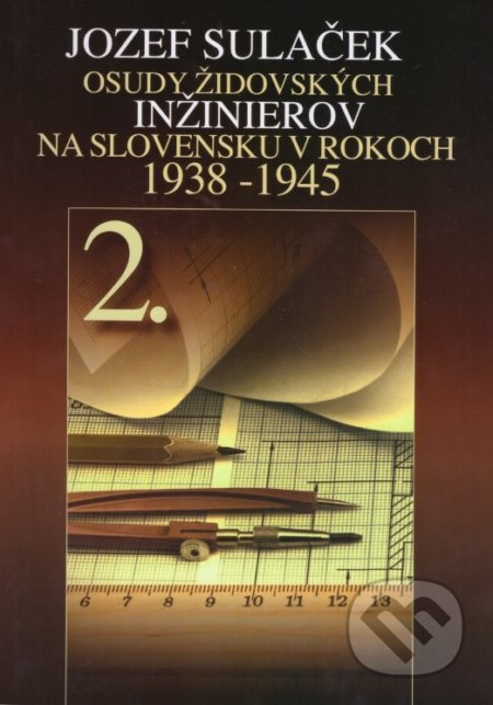 Osudy židovských inžinierov 2. (Na Slovensku v rokoch 1938  1945) - kniha z kategorie 20. století